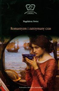 Romantyzm i zatrzymany czas. Autor: Siwiec Magdalena. Dobreksiazki.pl Okładka książki Romantyzm i zatrzymany czas