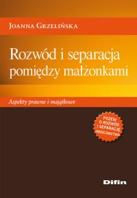 Rozwód i separacja pomiędzy małżonkami. Autor: Grzelińska Joanna. Dobreksiazki.pl Okładka książki Rozwód i separacja pomiędzy małżonkami