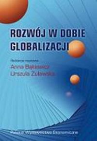 Rozwój w dobie globalizacji. Autor: Anna Bąkiewicz, Urszula Żuławska. Dobreksiazki.pl Okładka książki Rozwój w dobie globalizacji