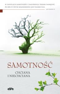 Samotność chciana i niechciana. Autor: Anna Matusiak (red.). Dobreksiazki.pl Okładka książki Samotność chciana i niechciana