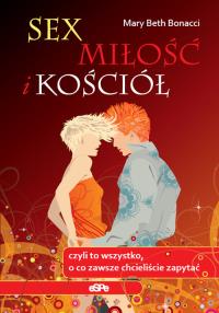 Sex, miłość i kościół. Autor: Bonacci Mary Beth. Dobreksiazki.pl Okładka książki Sex, miłość i kościół