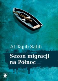 Sezon migracji na Północ. Autor: Salih At-Tajjib. Dobreksiazki.pl Okładka książki Sezon migracji na Północ