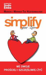 Simplify your Love. Autor: Marion Küstenmacher, Werner Tiki Küstenmacher. Dobreksiazki.pl Okładka książki Simplify your Love