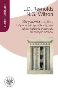 Skrybowie i uczeni. O tym, w jaki sposób antyczne teksty literackie przetrwały do naszych czasów. Autor: Reynolds Leighton D., Wilson Nigel G.. Dobreksiazki.pl Okładka książki Skrybowie i uczeni. O tym, w jaki sposób antyczne teksty literackie przetrwały do naszych czasów