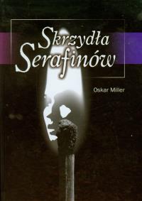 Skrzydła Serafinów. Autor: Miller Oskar. Dobreksiazki.pl Okładka książki Skrzydła Serafinów