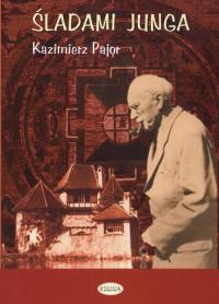 Śladami Junga. Autor: Kazimierz Pajor. Dobreksiazki.pl Okładka książki Śladami Junga