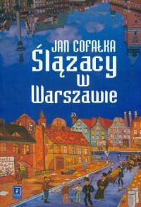 Ślązacy w Warszawie. Autor: Cofałka Jan. Dobreksiazki.pl Okładka książki Ślązacy w Warszawie