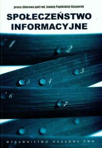 Społeczeństwo informacyjne. Wydawca: Wydawnictwo Naukowe PWN. Dobreksiazki.pl Opakowanie Społeczeństwo informacyjne