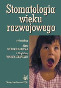 Stomatologia wieku rozwojowego PZWL. Autor: Maria Szpringer-Nodzak, Magdalena Wochna-Sobańska. Dobreksiazki.pl Okładka książki Stomatologia wieku rozwojowego PZWL