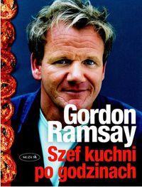 Szef kuchni po godzinach. Autor: Gordon Ramsay. Dobreksiazki.pl Okładka książki Szef kuchni po godzinach