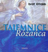 Tajemnice Różańca. Autor: Brat Efraim. Dobreksiazki.pl Okładka książki Tajemnice Różańca