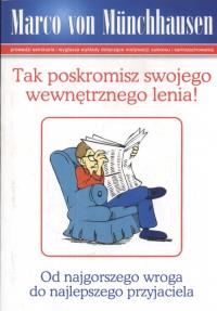 Tak poskromisz swojego wewnętrznego lenia!. Autor: Marco von Münchhausen. Dobreksiazki.pl Okładka książki Tak poskromisz swojego wewnętrznego lenia!