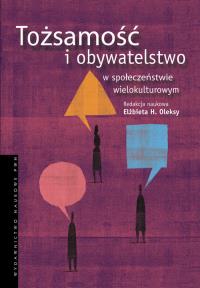 Tożsamość i obywatelstwo w społeczeństwie wielokulturowym.. Wydawca: Wydawnictwo Naukowe PWN. Dobreksiazki.pl Opakowanie Tożsamość i obywatelstwo w społeczeństwie wielokulturowym.