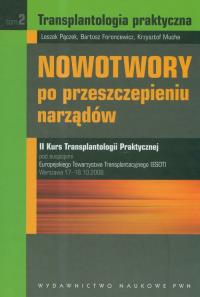 Transplantologia praktyczna t.2. Autor: Pączek Leszek, Foroncewicz Bartosz, Mucha Krzysztof. Dobreksiazki.pl Okładka książki Transplantologia praktyczna t.2