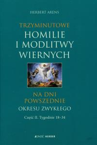 Trzyminutowe homilie i modlitwy wiernych na dni powszednie okresu zwykłego część 2. Autor: Arens Herbert. Dobreksiazki.pl Okładka książki Trzyminutowe homilie i modlitwy wiernych na dni powszednie okresu zwykłego część 2