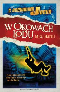 W okowach lodu - M.G.HARRIS. Autor: M.G.HARRIS. Dobreksiazki.pl Okładka książki W okowach lodu - M.G.HARRIS
