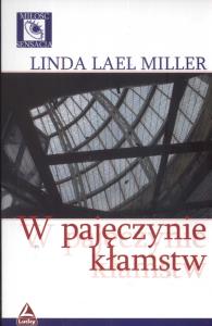 W pajęczynie kłamstw. Autor: Miller Linda Lael. Dobreksiazki.pl Okładka książki W pajęczynie kłamstw