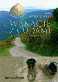 Wakacje z cudami. Autor: Armatowski Jan. Dobreksiazki.pl Okładka książki Wakacje z cudami