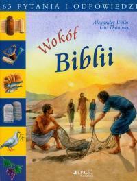Wokół Biblii 63 pytania i odpowiedzi. Autor: Weihs Alexander, Thonissen Ute. Dobreksiazki.pl Okładka książki Wokół Biblii 63 pytania i odpowiedzi