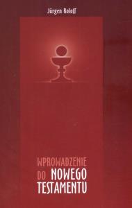 Wprowadzenie do Nowego Testamentu. Autor: Roloff Jurgen. Dobreksiazki.pl Okładka książki Wprowadzenie do Nowego Testamentu