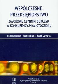 Współczesne przedsiębiorstwo Zasobowe czynniki sukcesu w konkurencyjnym otoczeniu. Autor: Fryca Joanna. Dobreksiazki.pl Okładka książki Współczesne przedsiębiorstwo Zasobowe czynniki sukcesu w konkurencyjnym otoczeniu