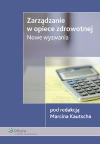 Zarządzanie w opiece zdrowotnej. Wydawca: Wolters Kluwer. Dobreksiazki.pl Opakowanie Zarządzanie w opiece zdrowotnej