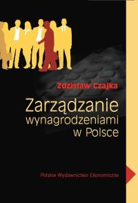 Zarządzanie wynagrodzeniami w Polsce. Autor: Czajka Zdzisław. Dobreksiazki.pl Okładka książki Zarządzanie wynagrodzeniami w Polsce