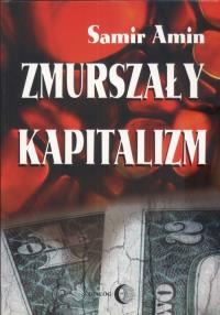 Zmurszały kapitalizm. Autor: Amin Samir. Dobreksiazki.pl Okładka książki Zmurszały kapitalizm