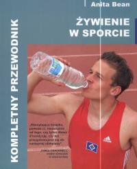 Żywienie w sporcie. Kompletny przewodnik. Autor: Bean Anita. Dobreksiazki.pl Okładka książki Żywienie w sporcie. Kompletny przewodnik