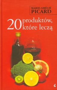 20 produktów, które leczą. Autor: Marie-Amelie Piccard. Dobreksiazki.pl Okładka książki 20 produktów, które leczą