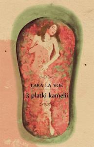 3 płatki kamelii. Autor: La Voe Lara. Dobreksiazki.pl Okładka książki 3 płatki kamelii