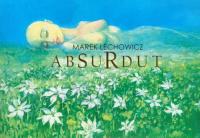 Absurdut. Autor: Lechowicz Marek. Dobreksiazki.pl Okładka książki Absurdut