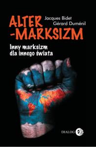 Altermarksizm. Autor: Bidet Jacques, Dumenil Gerard. Dobreksiazki.pl Okładka książki Altermarksizm