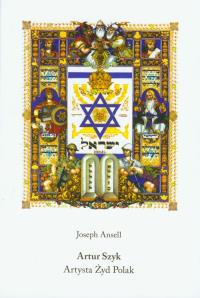 Artur Szyk Artysta Żyd Polak. Autor: Ansell Joseph. Dobreksiazki.pl Okładka książki Artur Szyk Artysta Żyd Polak