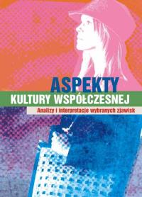 Aspekty kultury współczesnej. Autor: Beata Lisowska. Dobreksiazki.pl Okładka książki Aspekty kultury współczesnej