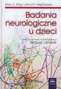 Badania neurologiczne u dzieci. Autor: King Mary D., Stephenson John B.P.. Dobreksiazki.pl Okładka książki Badania neurologiczne u dzieci