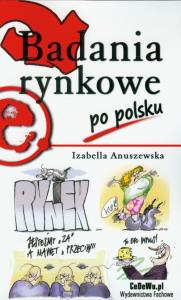 Badania rynkowe po polsku. Autor: Anuszewska Izabella. Dobreksiazki.pl Okładka książki Badania rynkowe po polsku