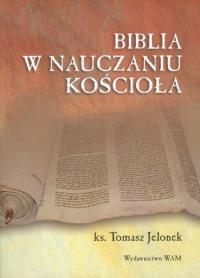 Biblia w nauczaniu Kościoła. Autor: Jelonek Tomasz. Dobreksiazki.pl Okładka książki Biblia w nauczaniu Kościoła