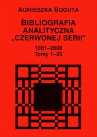 Bibliografia analityczna 'Czerwonej Serii' 1981-2008 t.1-25. Autor: Bogusta Agnieszka. Dobreksiazki.pl Okładka książki Bibliografia analityczna 'Czerwonej Serii' 1981-2008 t.1-25