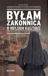 Byłam zakonnicą w indyjskim klasztorze. Autor: Sister Jesme. Dobreksiazki.pl Okładka książki Byłam zakonnicą w indyjskim klasztorze