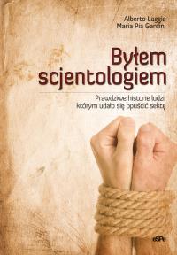 Byłem scjentologiem. Autor: Laggia Alberto, Gardini Maria Pia. Dobreksiazki.pl Okładka książki Byłem scjentologiem
