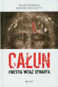 Całun Kwestia wciąż otwarta. Autor: Bruno Barberis, Massimo Boccaletti. Dobreksiazki.pl Okładka książki Całun Kwestia wciąż otwarta