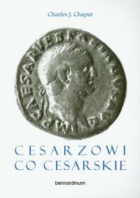 Cesarzowi co cesarskie. Autor: Chaput Charles J.. Dobreksiazki.pl Okładka książki Cesarzowi co cesarskie