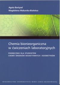 Chemia bionieorganiczna w ćwiczeniach laboratoryjnych. Autor: Bartyzel Agata, Makarska-Białokoz Magdalena. Dobreksiazki.pl Okładka książki Chemia bionieorganiczna w ćwiczeniach laboratoryjnych