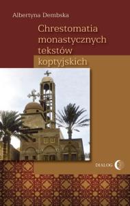 Chrestomatia monastycznych tekstów koptyjskich. Autor: Dembska Albertyna. Dobreksiazki.pl Okładka książki Chrestomatia monastycznych tekstów koptyjskich