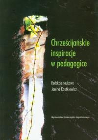 Chrześcijańskie inspiracje w pedagogice. Wydawca: Wydawnictwo Uniwersytetu Jagiellońskiego. Dobreksiazki.pl Opakowanie Chrześcijańskie inspiracje w pedagogice