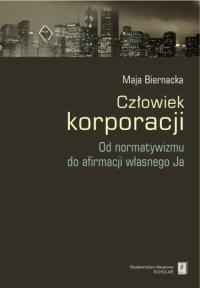 Człowiek korporacji. Autor: Biernacka Maja. Dobreksiazki.pl Okładka książki Człowiek korporacji