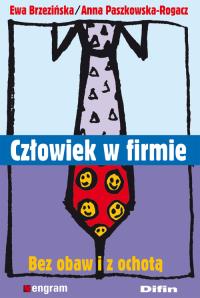 Człowiek w firmie Bez obaw i z ochotą. Autor: Anna Paszkowska-Rogacz, Brzezińska Ewa. Dobreksiazki.pl Okładka książki Człowiek w firmie Bez obaw i z ochotą