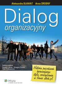 Dialog organizacyjny. Autor: Bławat Aleksandra, Drobny Anna. Dobreksiazki.pl Okładka książki Dialog organizacyjny