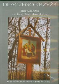 Dlaczego krzyż? CD - Audiobook. Autor: Jan Twardowski. Dobreksiazki.pl Okładka książki Dlaczego krzyż? CD - Audiobook